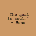 The goal is soul.