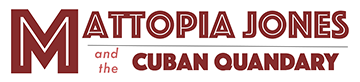 Mattopia Jones and the Cuban Quandary