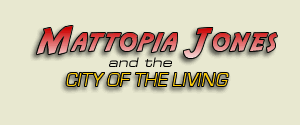 Mattopia Jones and the City of the Living